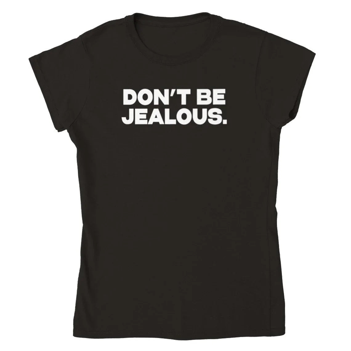 Don't Be Jealous Graphic T- shirt
