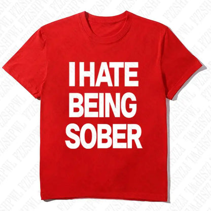 I hate being sober tee