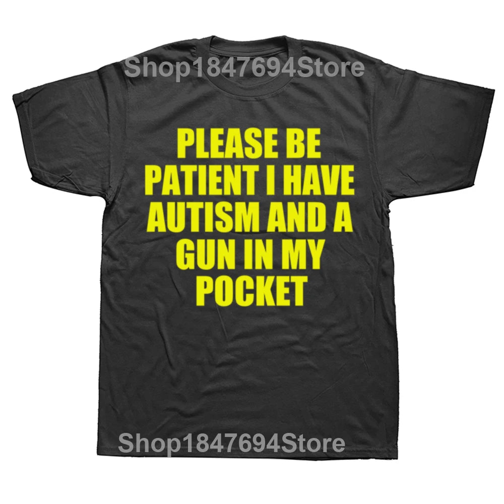 Please Be Patient I Have Autism And A Gun T Shirt