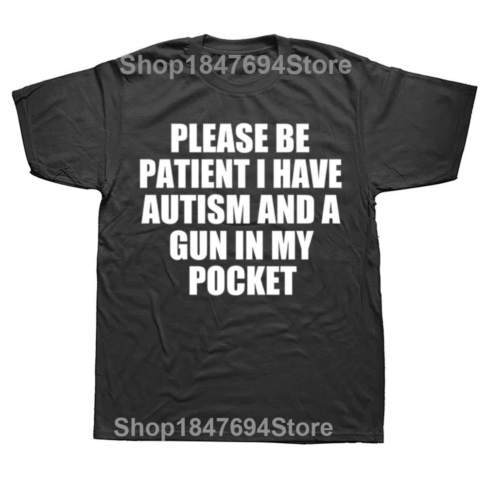 Please Be Patient I Have Autism And A Gun T Shirt