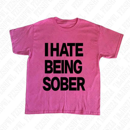 I hate being sober tee