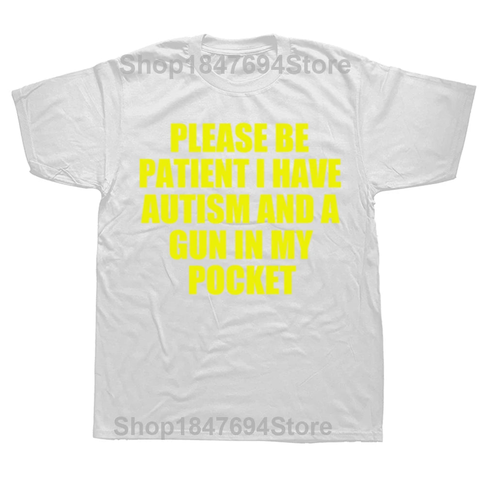 Please Be Patient I Have Autism And A Gun T Shirt