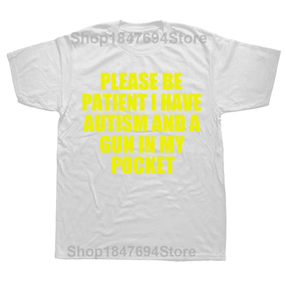 Please Be Patient I Have Autism And A Gun T Shirt