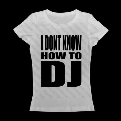 I don’t know how to dj tee