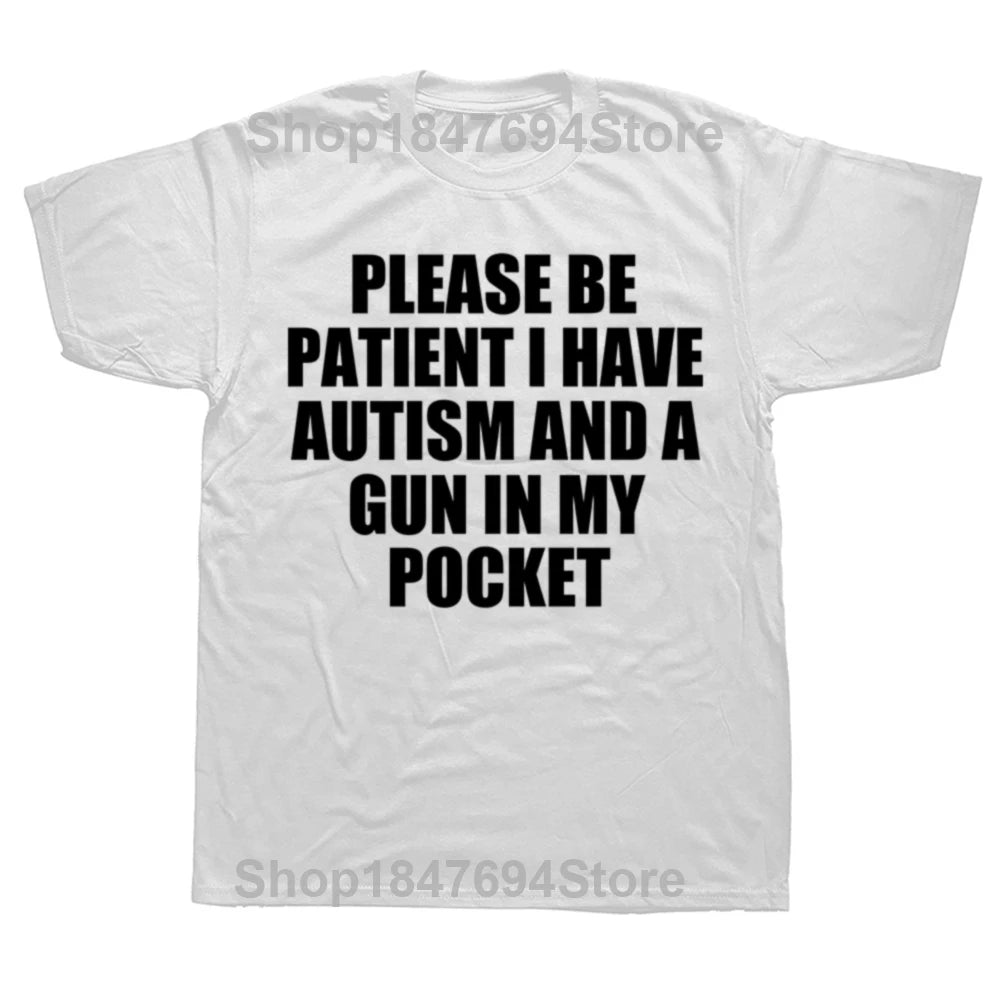 Please Be Patient I Have Autism And A Gun T Shirt