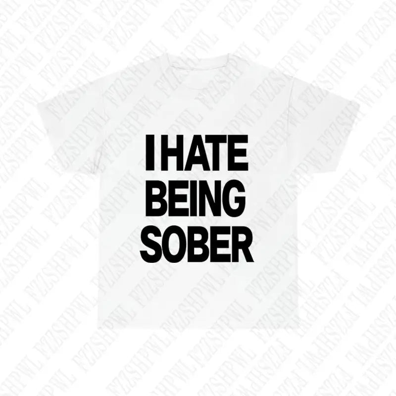 I hate being sober tee