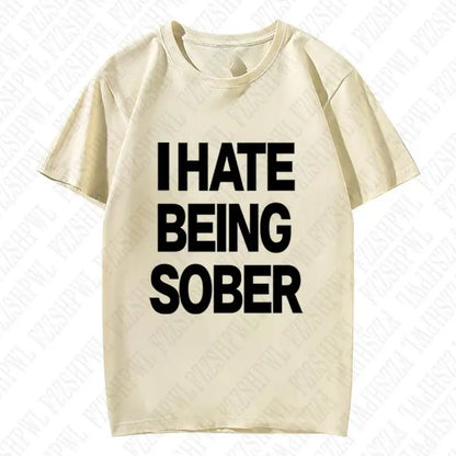 I hate being sober tee