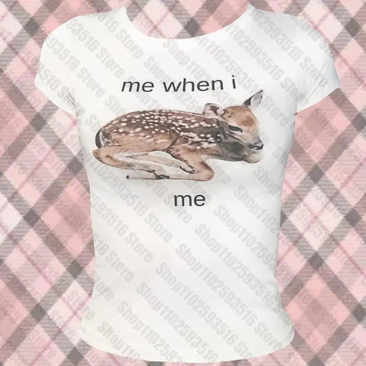 “Me when I “ deer tee