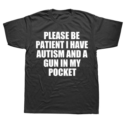 Please Be Patient I Have Autism And A Gun T Shirt
