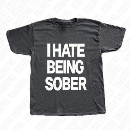 I hate being sober tee